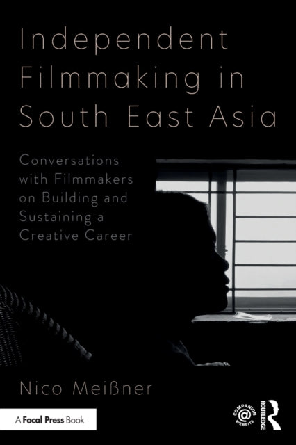 Book cover of: Independent Filmmaking in South East Asia. By: Nico Meissner