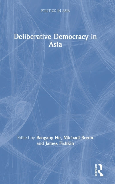 Book cover of: Deliberative Democracy in Asia. By: Baogang He