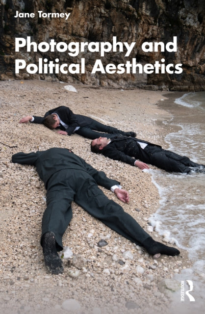 Book cover of: Photography and Political Aesthetics. By: Jane Tormey