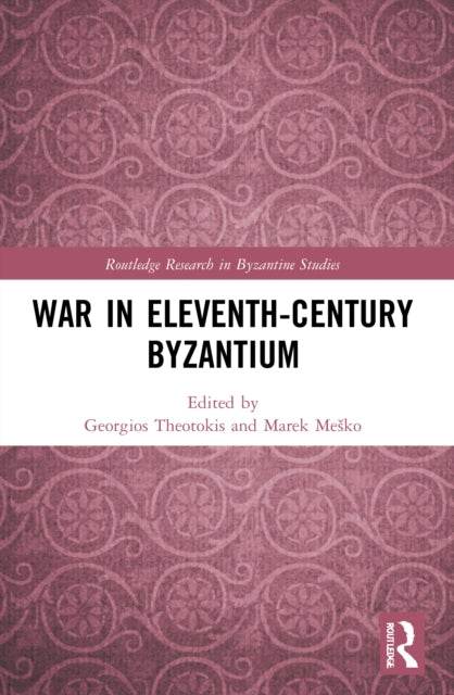 Book cover of: War in Eleventh-Century Byzantium. By: Georgios Theotokis