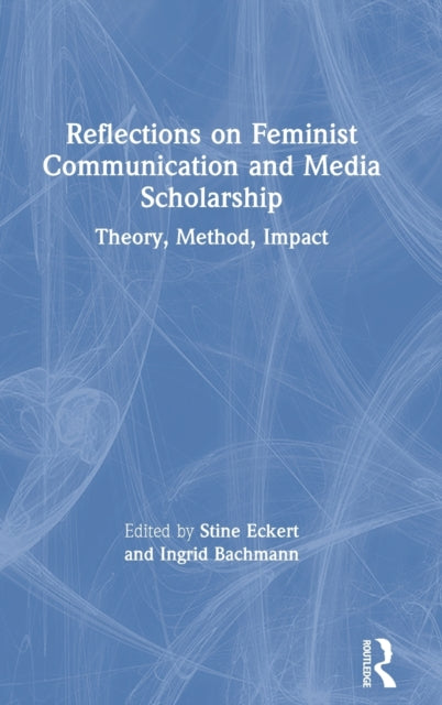 Book cover of: Reflections on Feminist Communication and Media Scholarship. By: Stine Eckert