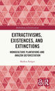 Book cover of: Extractivisms, Existences and Extinctions. By: Markus Kröger