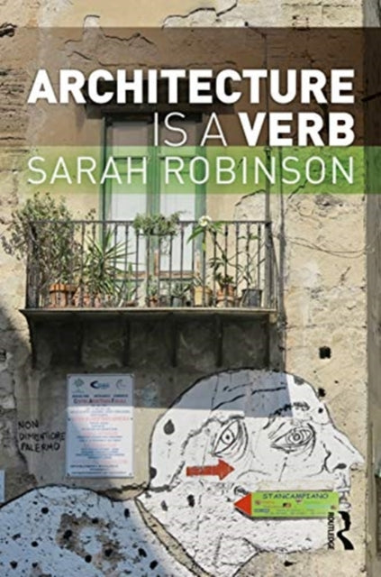 Book cover of: Architecture is a Verb. By: Sarah Robinson