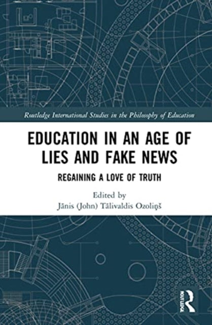 Book cover of: Education in an Age of Lies and Fake News. By: Janis T. Ozolins
