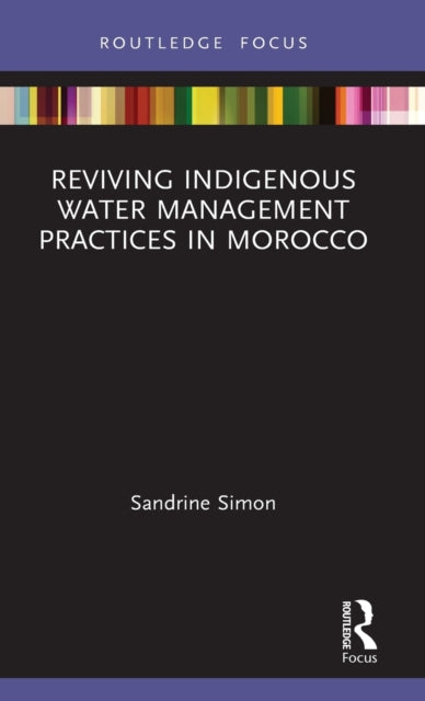 Book cover of: Reviving Indigenous Water Management Practices in Morocco. By: Sandrine Simon