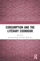 Book cover of: Consumption and the Literary Cookbook. By: Janet Catherina Wesselius