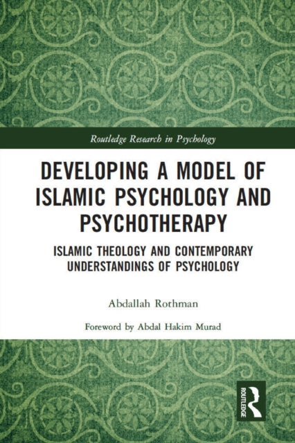 Book cover of: Developing a Model of Islamic Psychology and Psychotherapy. By: Abdallah Rothman