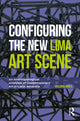 Book cover of: Configuring the New Lima Art Scene. By: Giuliana Borea
