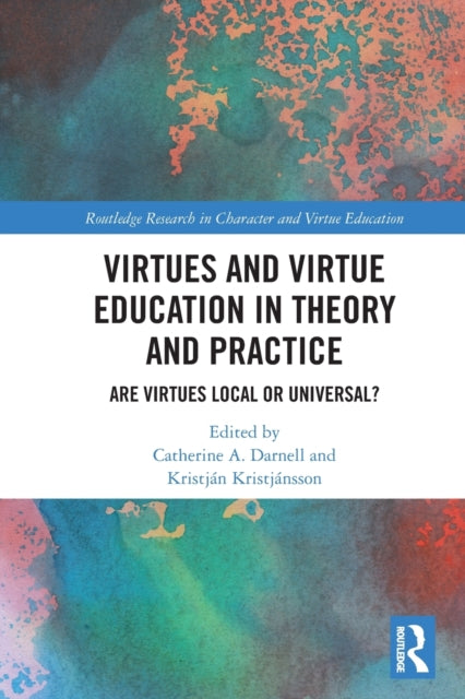 Book cover of: Virtues and Virtue Education in Theory and Practice. By: Catherine A. Darnell