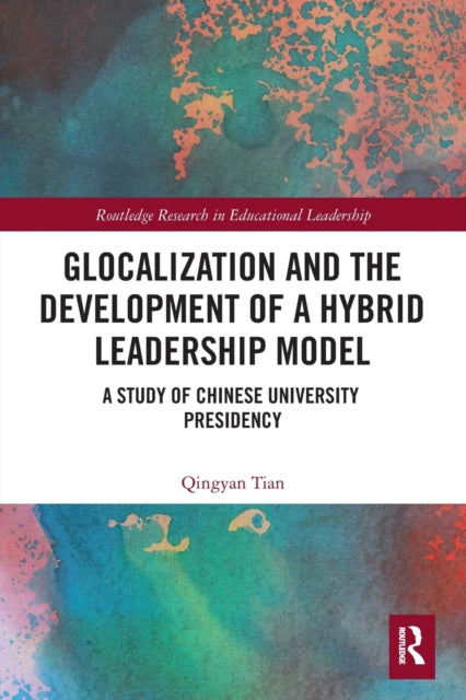 Book cover of: Glocalization and the Development of a Hybrid Leadership Model. By: Qingyan Tian