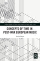Book cover of: Concepts of Time in Post-War European Music. By: Aaron Hayes