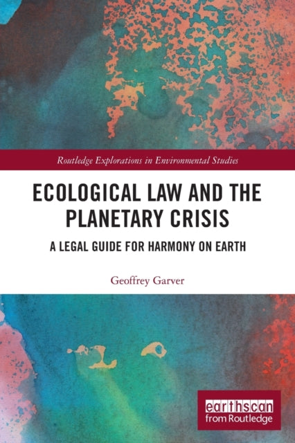 Book cover of: Ecological Law and the Planetary Crisis. By: Geoffrey Garver