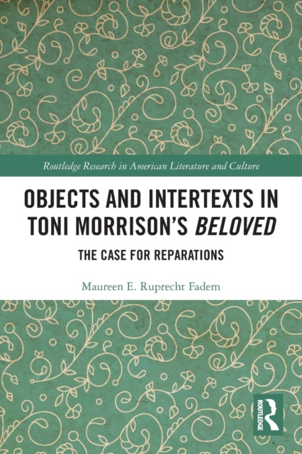Book cover of: Objects and Intertexts in Toni Morrison’s "Beloved". By: Maureen E. Ruprecht Fadem