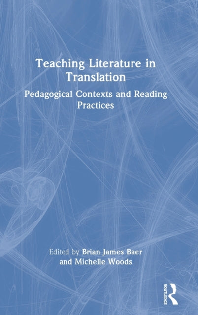 Book cover of: Teaching Literature in Translation. By: Brian James Baer