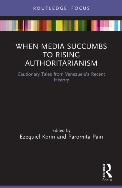 Book cover of: When Media Succumbs to Rising Authoritarianism. By: Ezequiel Korin