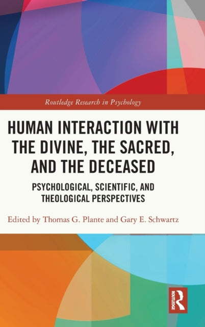 Book cover of: Human Interaction with the Divine, the Sacred, and the Deceased. By: Thomas G. Plante