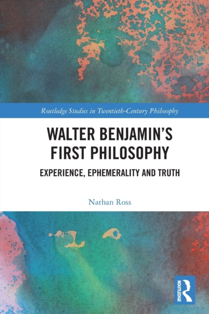Book cover of: Walter Benjamin’s First Philosophy. By: Nathan Ross