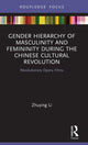Book cover of: Gender Hierarchy of Masculinity and Femininity during the Chinese Cultural Revolution. By: Zhuying Li