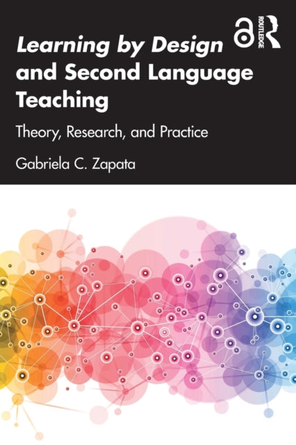 Book cover of: Learning by Design and Second Language Teaching. By: Gabriela C. Zapata