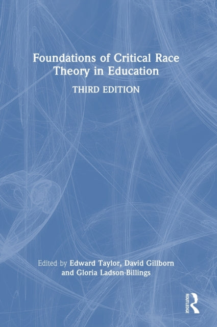 Book cover of: Foundations of Critical Race Theory in Education. By: Edward Taylor
