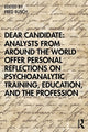 Book cover of: Dear Candidate: Analysts from around the World Offer Personal Reflections on Psychoanalytic Training, Education, and the Profession. By: Fred Busch