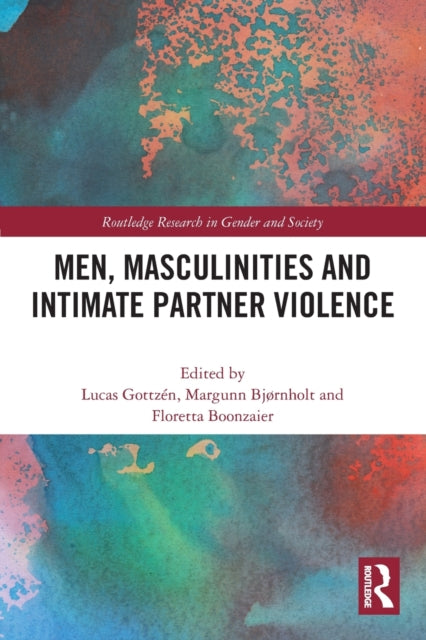 Book cover of: Men, Masculinities and Intimate Partner Violence. By: Lucas Gottzén