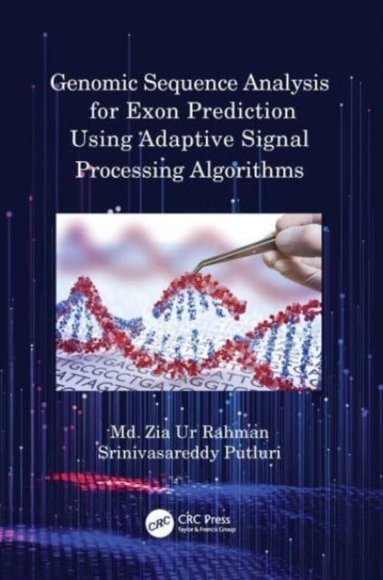 Book cover of: Genomic Sequence Analysis for Exon Prediction Using Adaptive Signal Processing Algorithms. By: Zia-ur Rahman