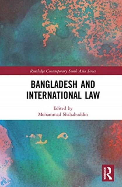 Book cover of: Bangladesh and International Law. By: Mohammad Shahabuddin