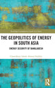 Book cover of: Geopolitics of Energy in South Asia. By: Chowdhury Ishrak Ahmed Siddiky