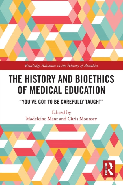 Book cover of: History and Bioethics of Medical Education. By: Madeleine Mant