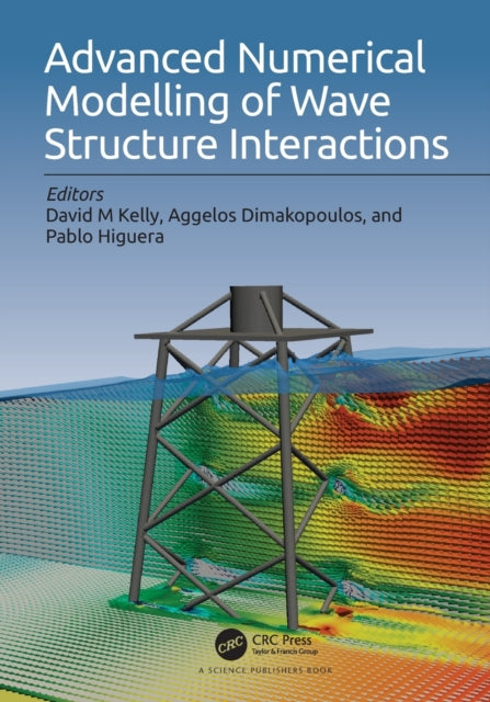 Book cover of: Advanced Numerical Modelling of Wave Structure Interaction. By: David M Kelly