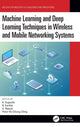 Book cover of: Machine Learning and Deep Learning Techniques in Wireless and Mobile Networking Systems. By: K. Suganthi