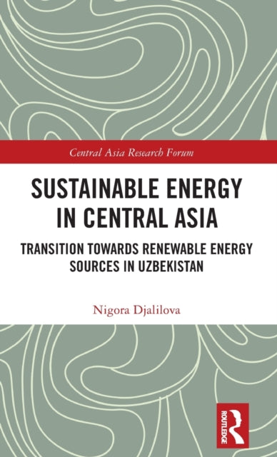 Book cover of: Sustainable Energy in Central Asia. By: Nigora Djalilova