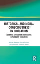 Book cover of: Historical and Moral Consciousness in Education
