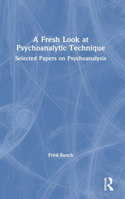Book cover of: Fresh Look at Psychoanalytic Technique. By: Fred Busch