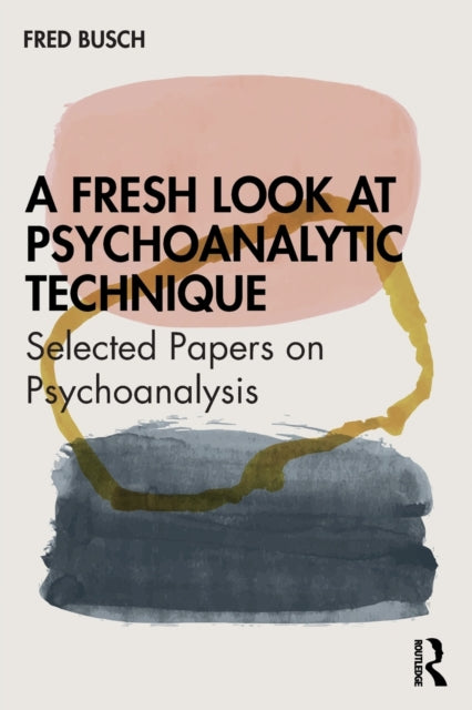 Book cover of: Fresh Look at Psychoanalytic Technique. By: Fred Busch