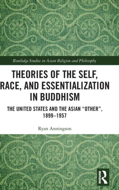 Book cover of: Theories of the Self, Race, and Essentialization in Buddhism. By: Ryan David Anningson