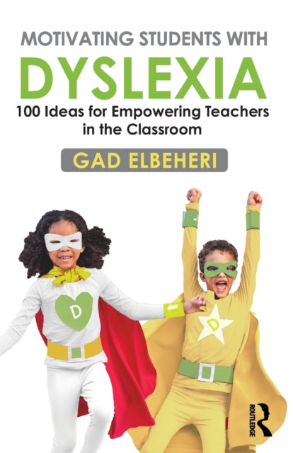 Book cover of: Motivating Students with Dyslexia. By: Gad Elbeheri