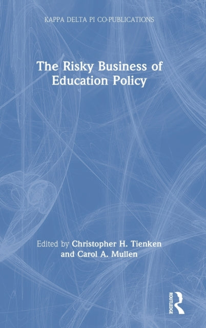 Book cover of: Risky Business of Education Policy. By: Carol A. Mullen