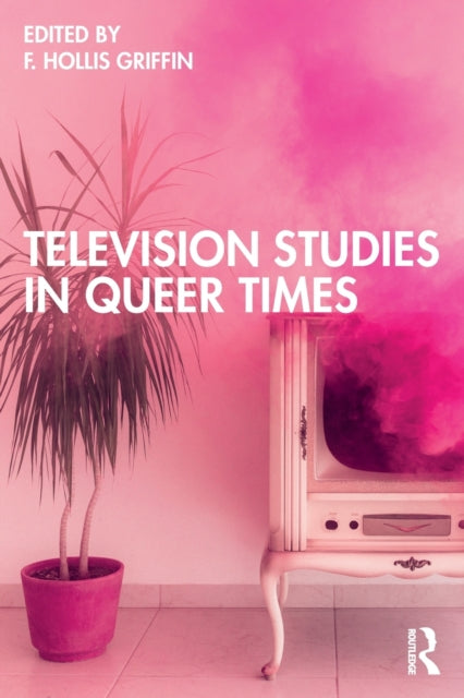 Book cover of: Television Studies in Queer Times. By: F. Hollis Griffin