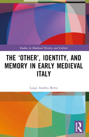 ‘Other’, Identity, and Memory in Early Medieval Italy