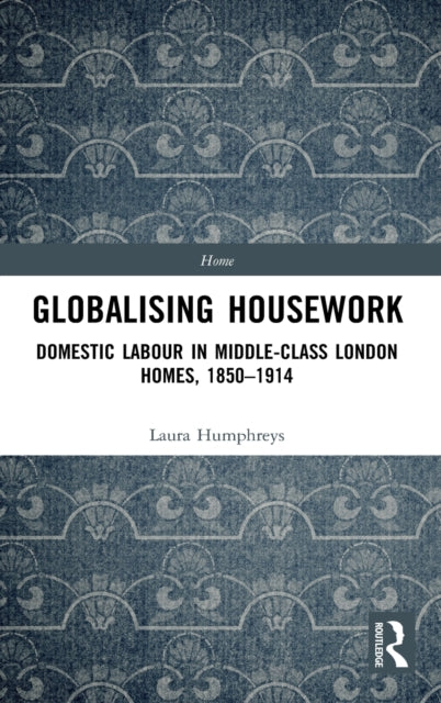 Book cover of: Globalising Housework. By: Laura Humphreys