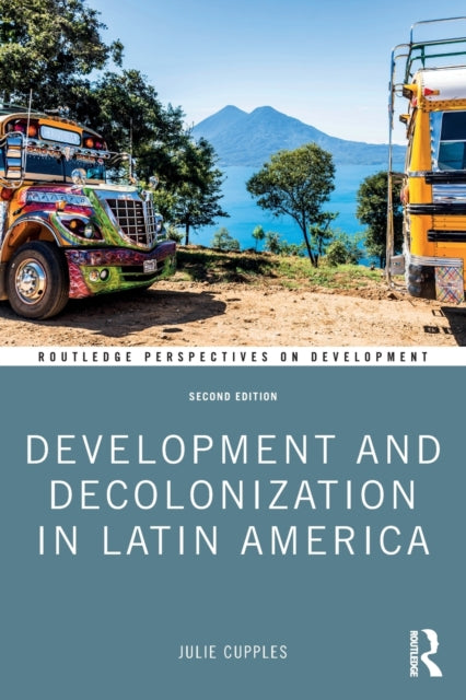 Book cover of: Development and Decolonization in Latin America. By: Julie Cupples