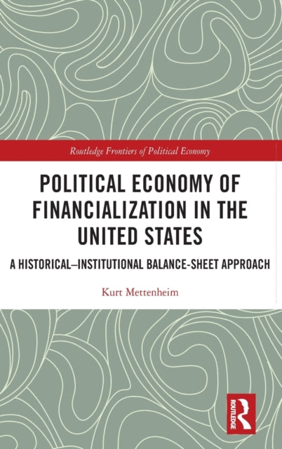 Book cover of: Political Economy of Financialization in the United States. By: Kurt von Mettenheim