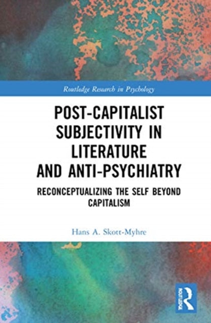 Book cover of: Post-Capitalist Subjectivity in Literature and Anti-Psychiatry. By: Hans Arthur Skott-Myhre