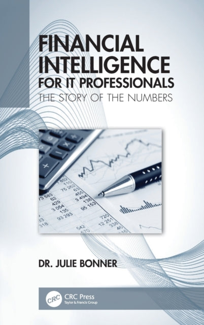 Book cover of: Financial Intelligence for IT Professionals. By: Julie Bonner