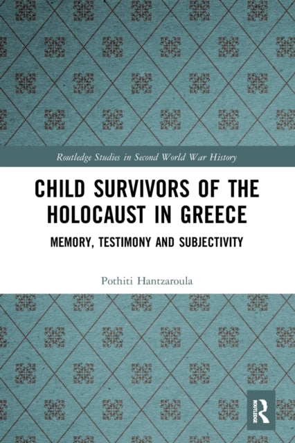 Book cover of: Child Survivors of the Holocaust in Greece. By: Pothiti Hantzaroula