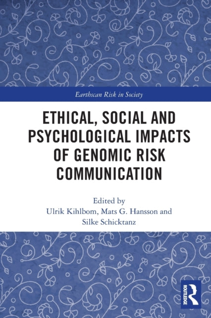Book cover of: Ethical, Social and Psychological Impacts of Genomic Risk Communication. By: Ulrik Kihlbom