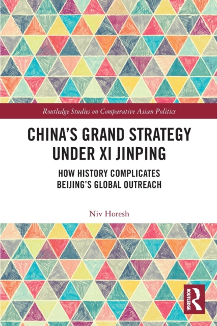 Book cover of: China’s Grand Strategy Under Xi Jinping. By: Niv Horesh