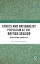 Book cover of: Ethics and Nationalist Populism at the British Seaside. By: Ana Carolina Balthazar